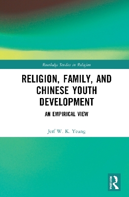 Religion, Family, and Chinese Youth Development - Jerf W. K. Yeung