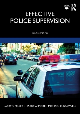 Effective Police Supervision - Larry S. Miller, Harry W. More, Michael C. Braswell