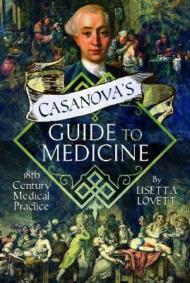 Casanova's Guide to Medicine - Lisetta Lovett