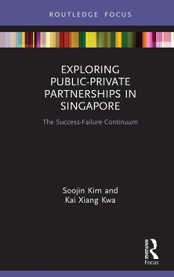 Exploring Public-Private Partnerships in Singapore - Soojin Kim, Kai Xiang Kwa