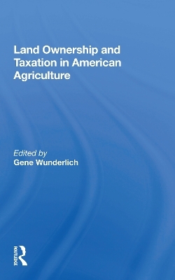 Land Ownership And Taxation In American Agriculture - 