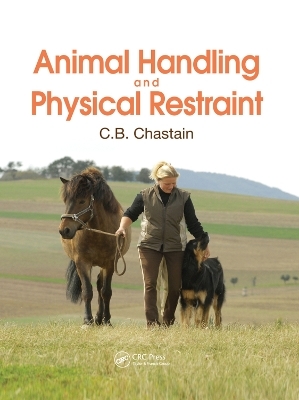 Animal Handling and Physical Restraint - C. B. Chastain