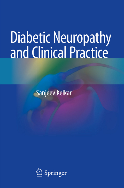 Diabetic Neuropathy and Clinical Practice - Sanjeev Kelkar