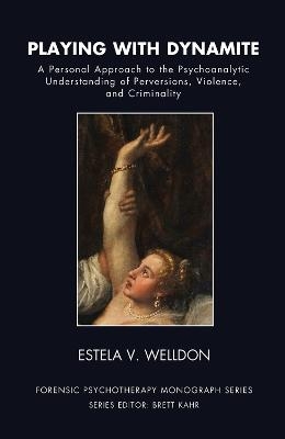 Playing with Dynamite - Estela V. Welldon