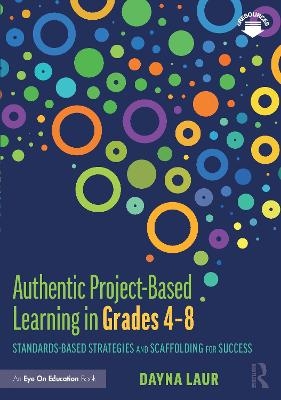 Authentic Project-Based Learning in Grades 4–8 - Dayna Laur