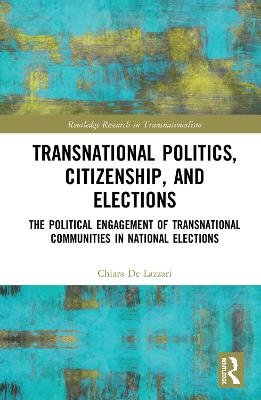 Transnational Politics, Citizenship and Elections - Chiara De Lazzari