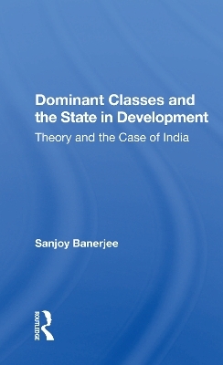 Dominant Classes And The State In Development - Sanjoy Banerjee