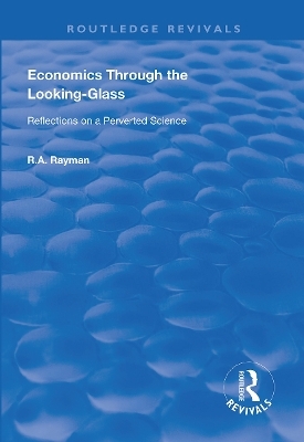 Economics Through the Looking-Glass - R.A. Rayman