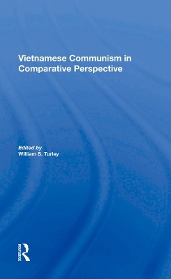 Vietnamese Communism In Comparative Perspective - William S Turley