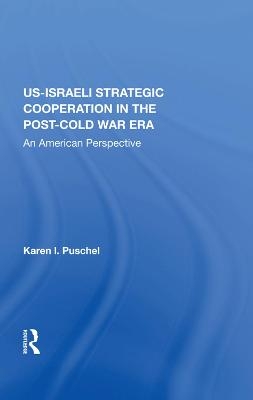 U.S. - Israeli Strategic Cooperation In The Post-cold War Era - Karen Puschel