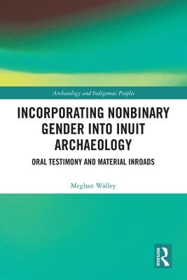 Incorporating Nonbinary Gender into Inuit Archaeology - Meghan Walley