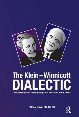 The Klein-Winnicott Dialectic - Susan Kavaler-Adler