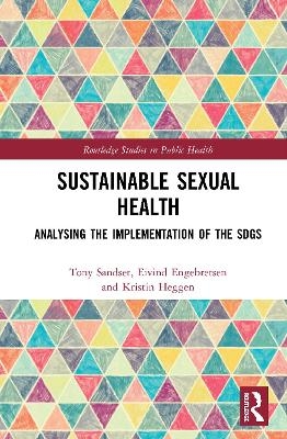 Sustainable Sexual Health - Tony Sandset, Eivind Engebretsen, Kristin Heggen
