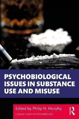 Psychobiological Issues in Substance Use and Misuse - 