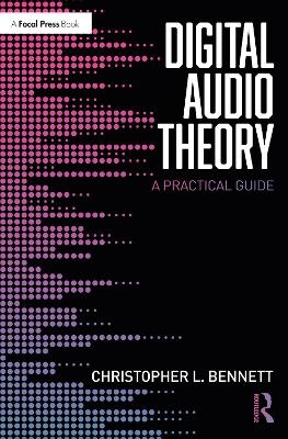 Digital Audio Theory - Christopher L. Bennett