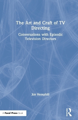 The Art and Craft of TV Directing - Jim Hemphill