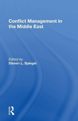 Conflict Management In The Middle East - Steven L Spiegel