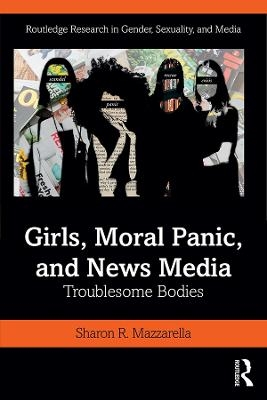 Girls, Moral Panic and News Media - Sharon Mazzarella