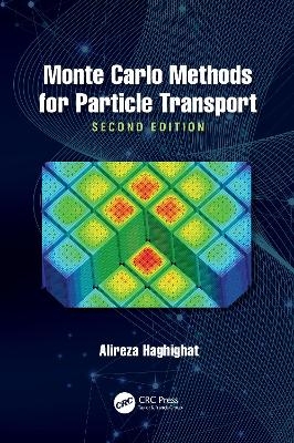 Monte Carlo Methods for Particle Transport - Alireza Haghighat