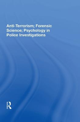 Anti-terrorism, Forensic Science, Psychology In Police Investigations - John S Major