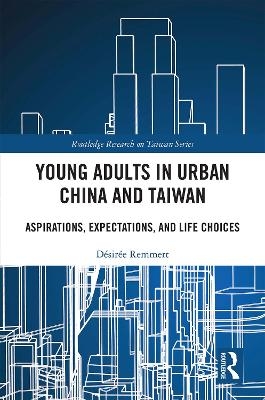Young Adults in Urban China and Taiwan - Désirée Remmert