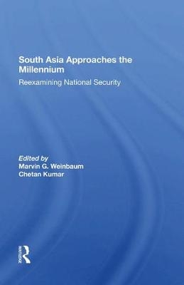 South Asia Approaches The Millennium - Marvin G Weinbaum, Chetan Kumar