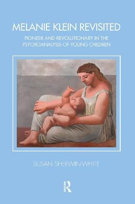 Melanie Klein Revisited - Susan Sherwin-White