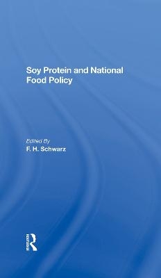 Soy Protein And National Food Policy - F. H. Schwarz, Marshall Marcus, F J Schwarz