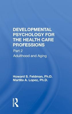 Developmental Psychology for the Health Care Professions - Howard S. Feldman