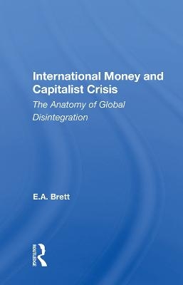 International Money And Capitalist Crisis - E. A. Brett