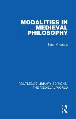 Modalities in Medieval Philosophy - Simo Knuuttila