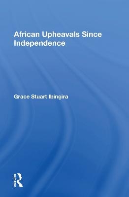 African Upheavals Since Independence - Grace Stuart Ibingira