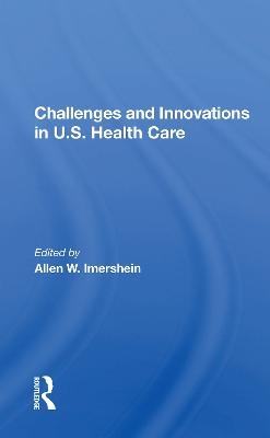 Challenges and Innovations in U.S. Health Care - 