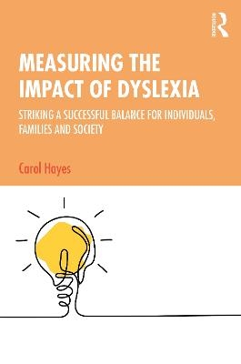 Measuring the Impact of Dyslexia - Carol Hayes