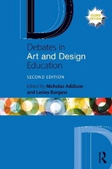 Debates in Art and Design Education - Addison, Nicholas; Burgess, Lesley