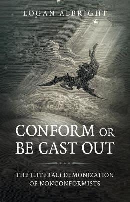 Conform or Be Cast Out - Logan Albright
