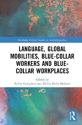 Language, Global Mobilities, Blue-Collar Workers and Blue-collar Workplaces - 