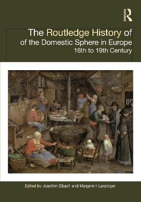 The Routledge History of the Domestic Sphere in Europe - 