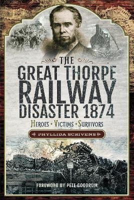 The Great Thorpe Railway Disaster 1874 - Phyllida Scrivens