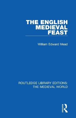 The English Medieval Feast - William Edward Mead