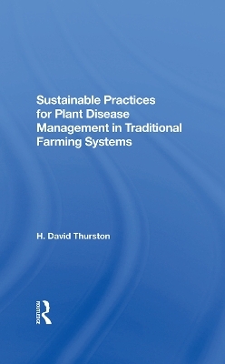 Sustainable Practices For Plant Disease Management In Traditional Farming Systems - H. David Thurston