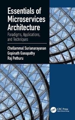 Essentials of Microservices Architecture - Chellammal Surianarayanan, Gopinath Ganapathy, Raj Pethuru