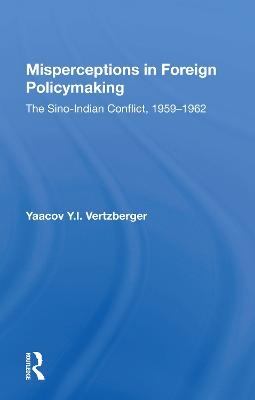 Misperceptions In Foreign Policymaking - Yaacov Y.I. Vertzberger