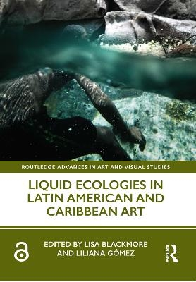 Liquid Ecologies in Latin American and Caribbean Art - 