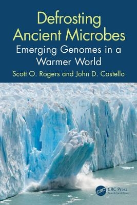 Defrosting Ancient Microbes - Scott Rogers, John D. Castello