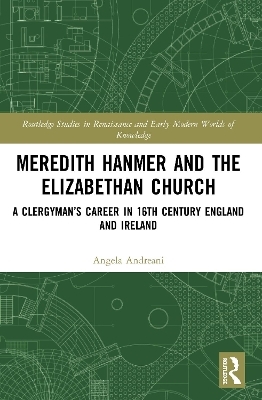 Meredith Hanmer and the Elizabethan Church - Angela Andreani