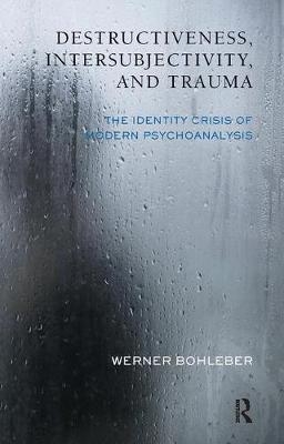 Destructiveness, Intersubjectivity and Trauma - Werner Bohleber