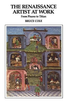 The Renaissance Artist At Work - Bruce Cole