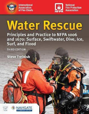 Water Rescue: Principles and Practice to NFPA 1006 and 1670: Surface, Swiftwater, Dive, Ice, Surf, and Flood (includes Navigate Advantage Access) - Steve Treinish