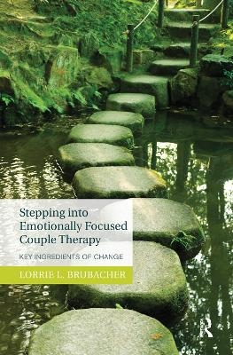 Stepping into Emotionally Focused Couple Therapy - Lorrie L. Brubacher